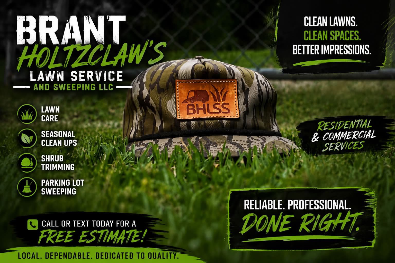 Brant Holtzclaw's Lawn Service and Sweeping LLC promotional graphic: a camouflage cap with a leather BHLSS patch resting in grass, reading “Clean Lawns. Clean Spaces. Better Impressions.” Lawn care, seasonal clean ups, shrub trimming, and parking lot sweeping — residential and commercial services. Reliable. Professional. Done right.